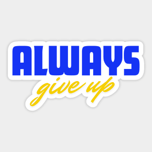 Always give up Sticker